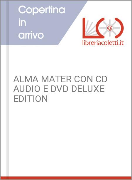 ALMA MATER CON CD AUDIO E DVD DELUXE EDITION