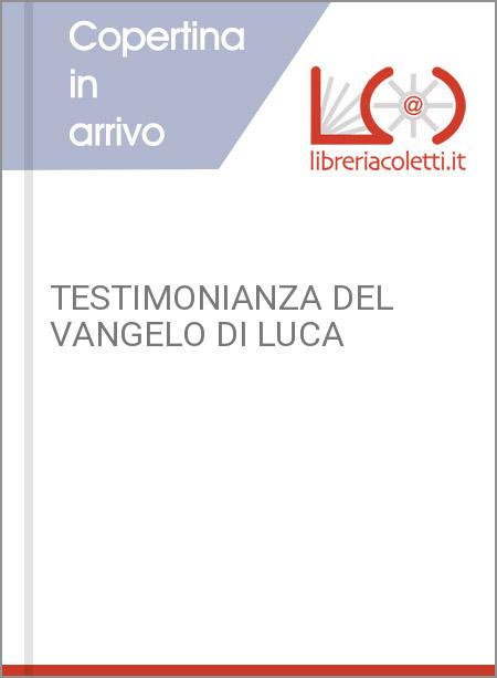 TESTIMONIANZA DEL VANGELO DI LUCA