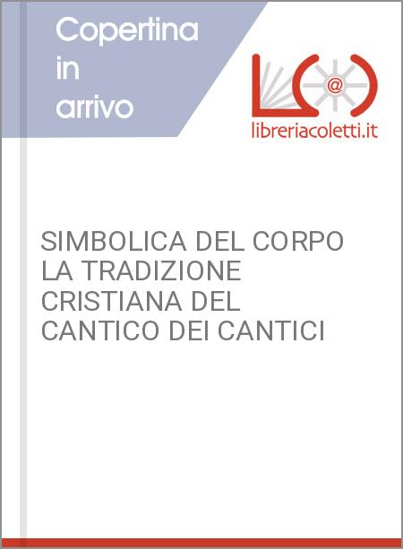 SIMBOLICA DEL CORPO LA TRADIZIONE CRISTIANA DEL CANTICO DEI CANTICI