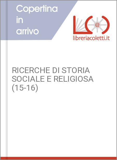 RICERCHE DI STORIA SOCIALE E RELIGIOSA (15-16)