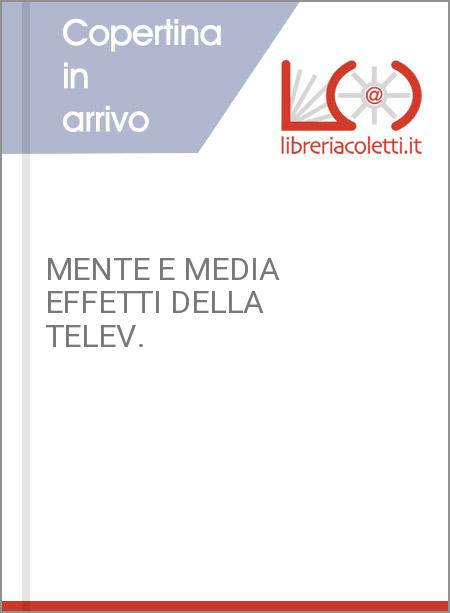 MENTE E MEDIA EFFETTI DELLA TELEV.