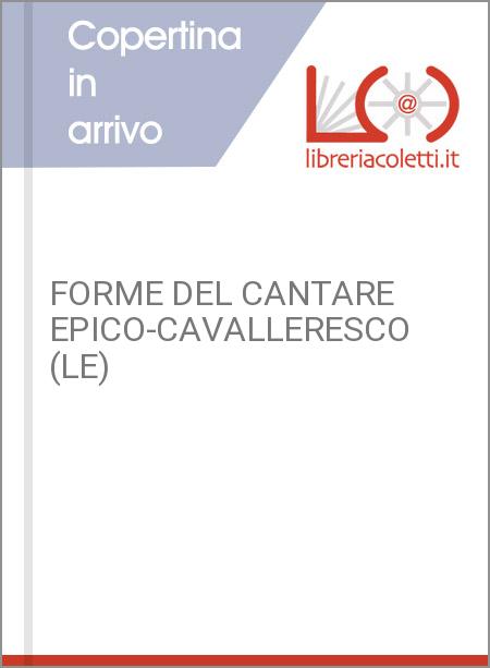 FORME DEL CANTARE EPICO-CAVALLERESCO (LE)