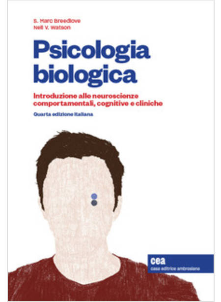 PSICOLOGIA BIOLOGICA INTRODUZIONE ALLE NEUROSCIENZE COMPORTAMENTALI, COGNITIVE  