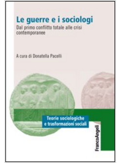 LE GUERRE E I SOCIOLOGI. DAL PRIMO CONFLITTO TOTALE ALLE CRISI -USATO-