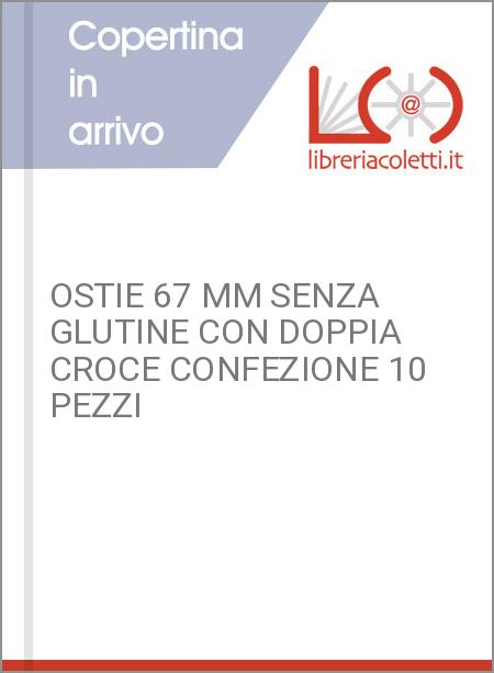 OSTIE 67 MM SENZA GLUTINE CON DOPPIA CROCE CONFEZIONE 10 PEZZI