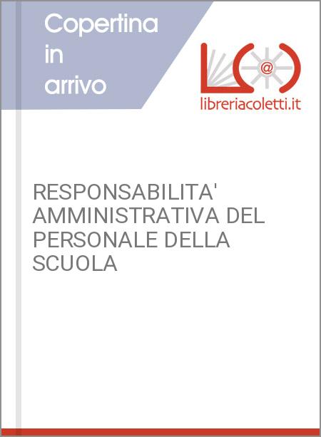 RESPONSABILITA' AMMINISTRATIVA DEL PERSONALE DELLA SCUOLA