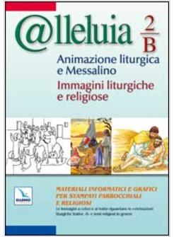 @LLELUIA. VOL. 2: ANNO B. ANIMAZIONE LITURGICA E MESSALINO. IMMAGINI LITURGICHE 