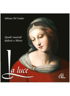 LUCE CD AUDIO BRANI MUSICALI DEDICATI A MARIA (LA)