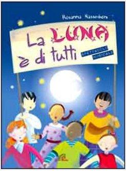 LUNA E' DI TUTTI - LIBRO E CD AUDIO SPETTACOLO MUSICALE (LA )