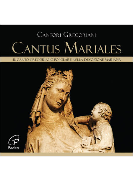 CANTUS MARIALES IL CANTO GREGORIANO POPOLARE NELLA DEVOZIONE MARIANA CD AUDIO