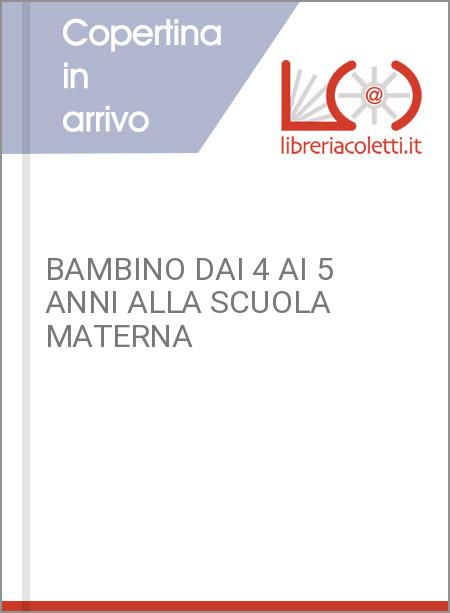 BAMBINO DAI 4 AI 5 ANNI ALLA SCUOLA MATERNA