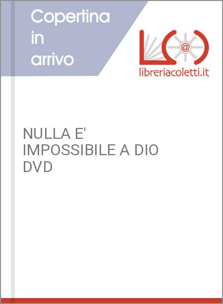 NULLA E' IMPOSSIBILE A DIO DVD