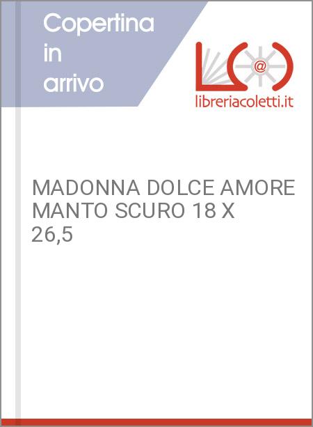 MADONNA DOLCE AMORE MANTO SCURO 18 X 26,5