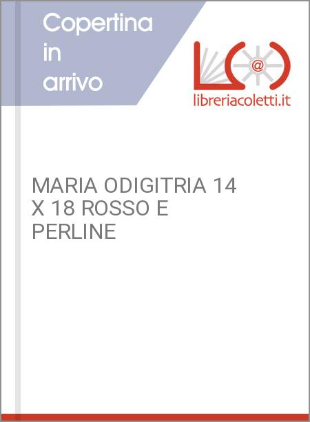 MARIA ODIGITRIA 14 X 18 ROSSO E PERLINE