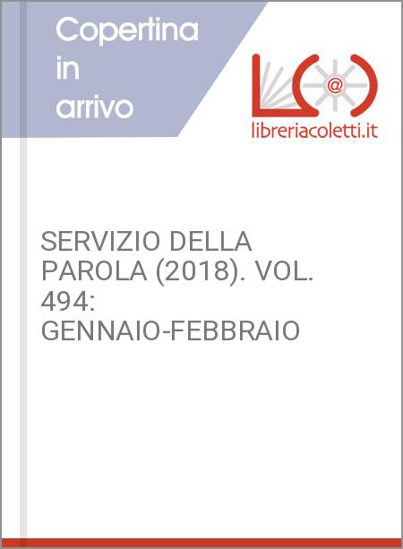 SERVIZIO DELLA PAROLA (2018). VOL. 494: GENNAIO-FEBBRAIO