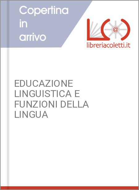 EDUCAZIONE LINGUISTICA E FUNZIONI DELLA LINGUA