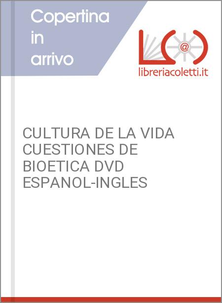 CULTURA DE LA VIDA CUESTIONES DE BIOETICA DVD ESPANOL-INGLES