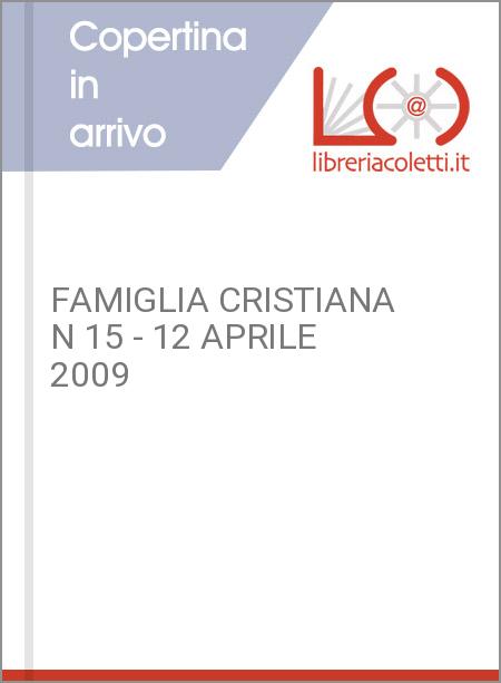 FAMIGLIA CRISTIANA N 15 - 12 APRILE 2009