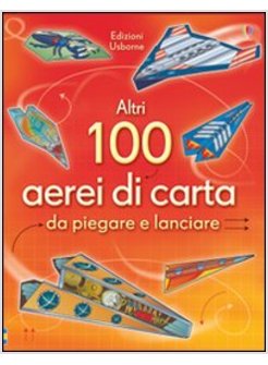 ALTRI 100 AEREI DI CARTA DA PIEGARE E LANCIARE