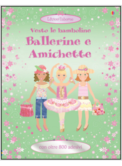 BALLERINE E AMICHETTE. VESTO LE BAMBOLINE. CON ADESIVI