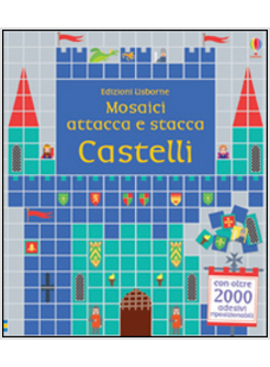 Castelli. Mosaici Attacca E Stacca - Robson Kirsteen Everall Nayera -  Usborne