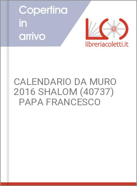 CALENDARIO DA MURO 2016 SHALOM (40737)   PAPA FRANCESCO