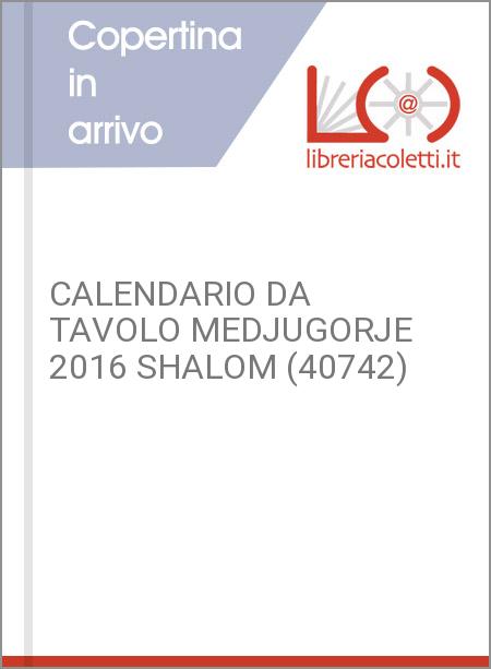 CALENDARIO DA TAVOLO MEDJUGORJE 2016 SHALOM (40742)