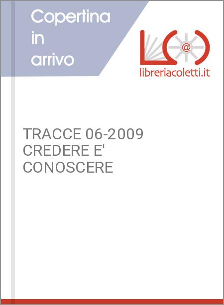 TRACCE 06-2009   CREDERE E' CONOSCERE