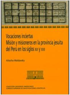 VOCACIONES INCIERTAS: MISION Y MISIONEROS EN LA PROVINCIA JESUITA DEL PERU