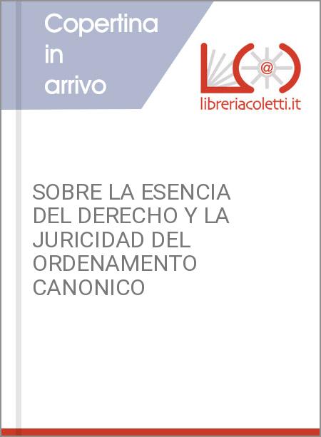 SOBRE LA ESENCIA DEL DERECHO Y LA JURICIDAD DEL ORDENAMENTO CANONICO