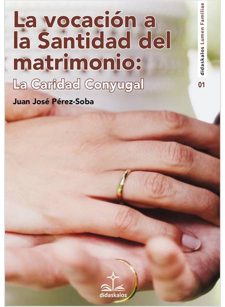 LA VOCACION A LA SANTIDAD DEL MATRIMONIO: LA CARIDAD CONYUGAL