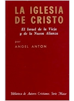 LA IGLESIA DE CRISTO. EL ISRAEL DE LA VIEJA Y LA NUEVA ALIANZA