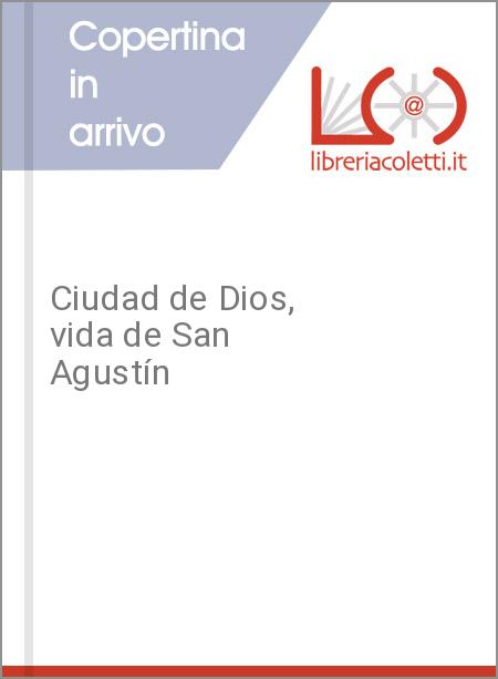 Ciudad de Dios, vida de San Agustín