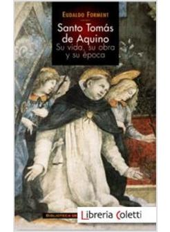 SANTO TOMAS DE AQUINO SU VIDA SU OBRA Y SU EPOCA