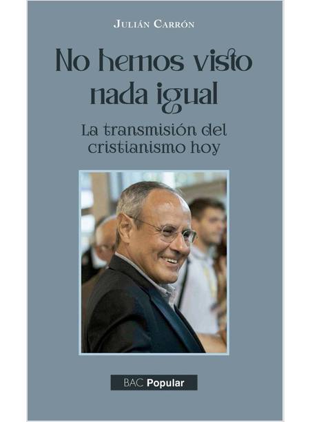 NO HEMOS VISTO NADA IGUAL. LA TRANSMISION DEL CRISTIANISMO HOY