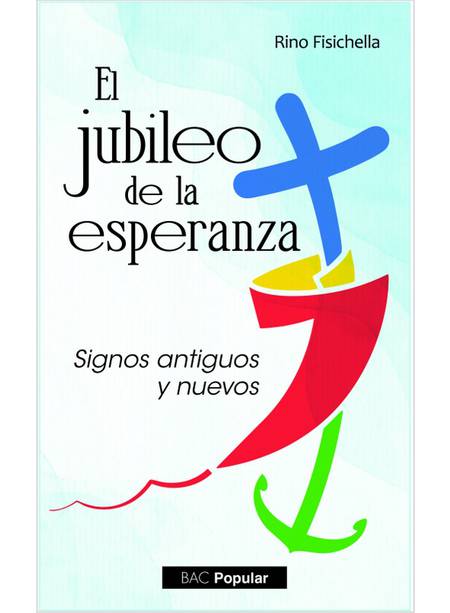 EL JUBILEO DE LA ESPERANZA. SIGNOS ANTIGUOS Y NUEVOS