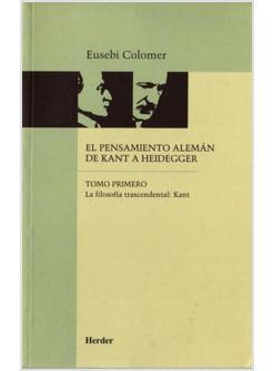 PENSAMIENTO ALEMAN DE KANT A HEIDEGGER TOMO I LA FILOSOFIA TRASCENDENTAL KANT