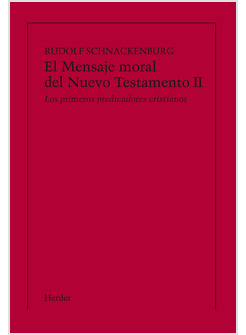 EL MENSAJE MORAL DEL NUEVO TESTAMENTO II: LOS PRIMEROS PREDICADORES CRISTIANOS