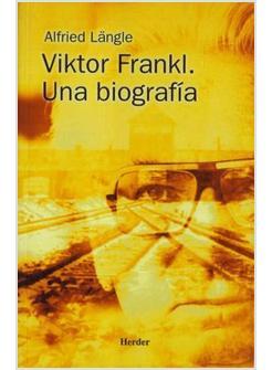 VIKTOR FRANKL. UNA BIOGRAFIA