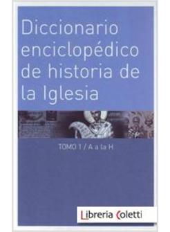 DICCIONARIO ENCICLOPEDICO DE HISTORIA DE LA IGLESIA