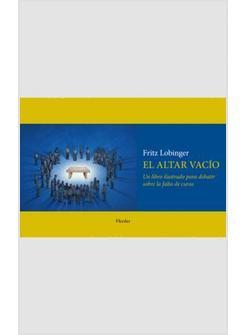 EL ALTAR VACIO. UN LIBRO ILUSTRADO PARA DEBATIR SOBRE LA FALTA DE CURAS