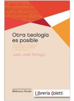 OTRA TEOLOGIA ES POSIBLE. PLURALISMO RELIGIOSOS, INTERCULTURALIDAD Y FEMINISMO