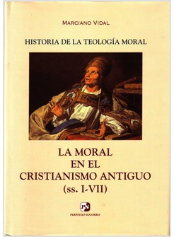 HISTORIA DE LA TEOLOGIA MORAL II:  LA MORAL EN EL CRISTIANISMO ANTIGUO