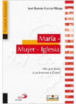 MARIA  MUJER IGLESIA. POR QUE MARIA SI YA TENEMOS A CRISTO?