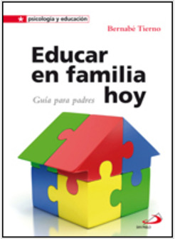 EDUCAR EN FAMILIA HOY. GUIA PARA PADRES