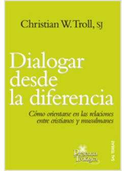 DIALOGAR DESDE LA DIFERENCIA. COMO ORIENTARSE EN LAS RELACIONES ENTRE CRISTIANOS