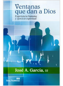 VENTANAS QUE DAN A DIOS. EXPERIENCIA HUMANA Y EJERCICIO ESPIRITUAL