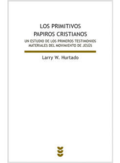 PRIMITIVOS PAPIROS CRISTIANOS UN ESTUDIO DE LOS PRIMEROS TESTIMONIOS MATERIALES