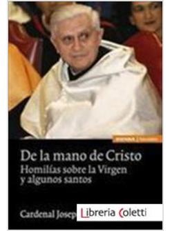 DE LA MANO DE CRISTO HOMILIAS SOBRE LA VIRGEN Y ALGUNOS SANTOS