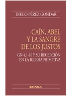 CAIN, ABEL Y LA SANGRE DE LOS JUSTOS